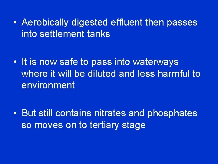  • Aerobically digested effluent then passes into settlement tanks • It is now