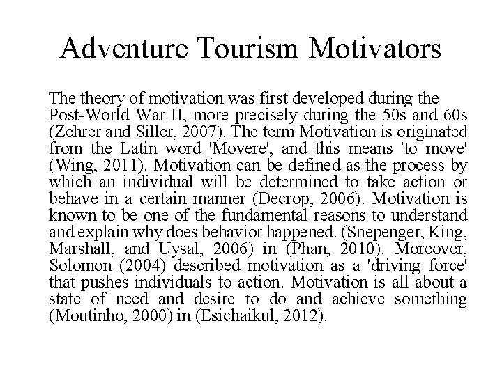 Adventure Tourism Motivators The theory of motivation was first developed during the Post-World War