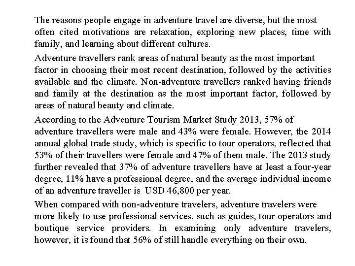 The reasons people engage in adventure travel are diverse, but the most often cited