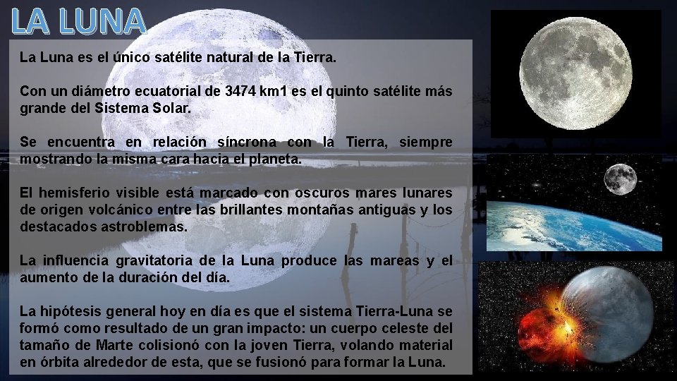 LA LUNA La Luna es el único satélite natural de la Tierra. Con un