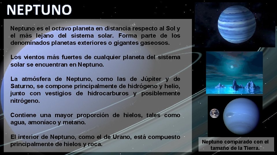 NEPTUNO Neptuno es el octavo planeta en distancia respecto al Sol y el más