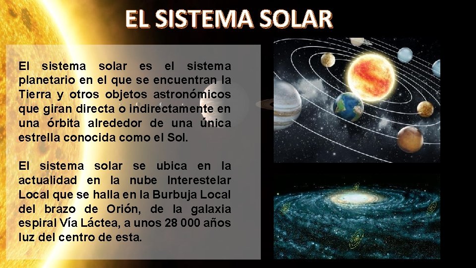 EL SISTEMA SOLAR El sistema solar es el sistema planetario en el que se