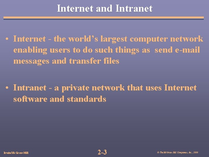 Internet and Intranet • Internet - the world’s largest computer network enabling users to