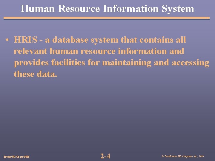 Human Resource Information System • HRIS - a database system that contains all relevant