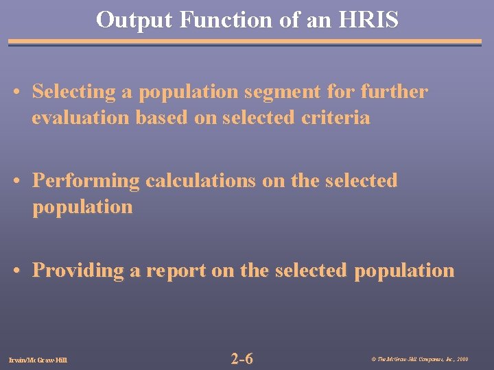 Output Function of an HRIS • Selecting a population segment for further evaluation based