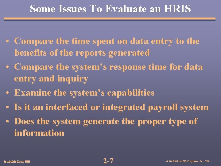 Some Issues To Evaluate an HRIS • Compare the time spent on data entry