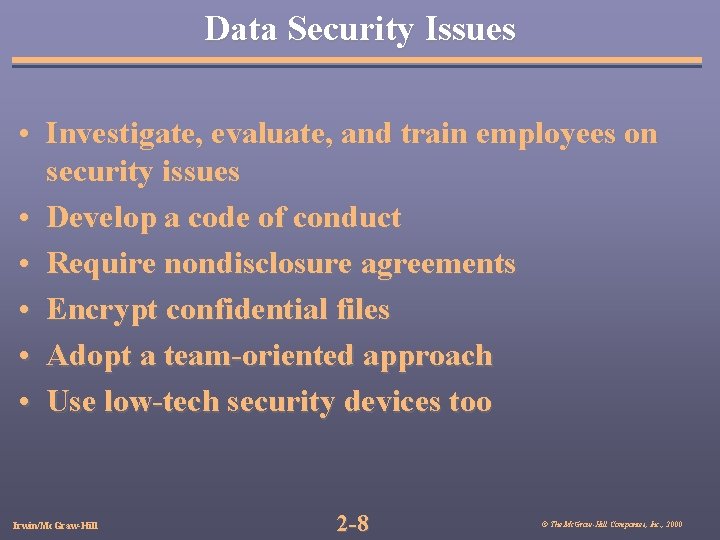 Data Security Issues • Investigate, evaluate, and train employees on security issues • Develop
