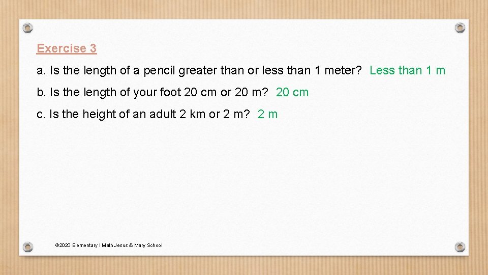 Exercise 3 a. Is the length of a pencil greater than or less than