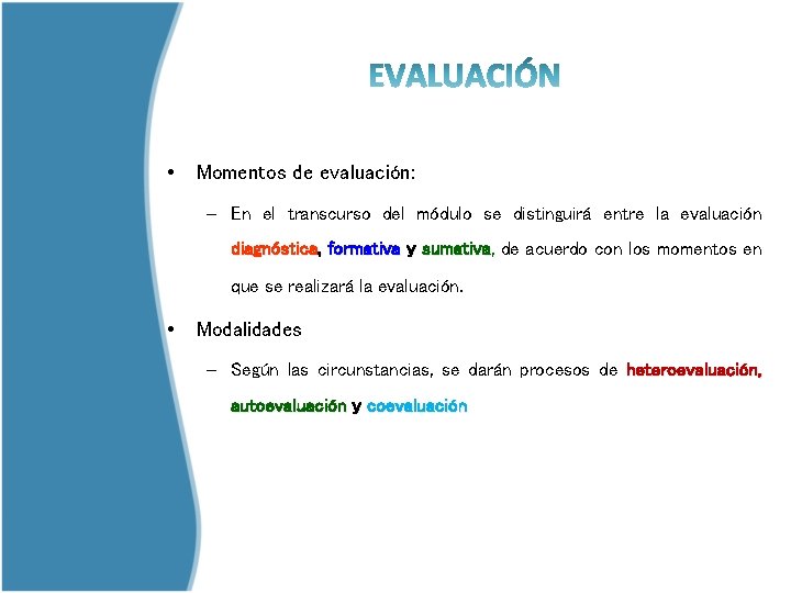  • Momentos de evaluación: – En el transcurso del módulo se distinguirá entre