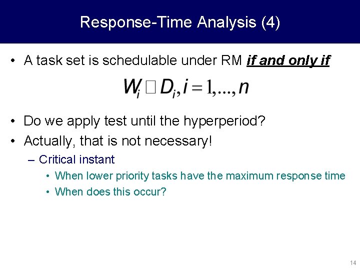 Response-Time Analysis (4) • A task set is schedulable under RM if and only