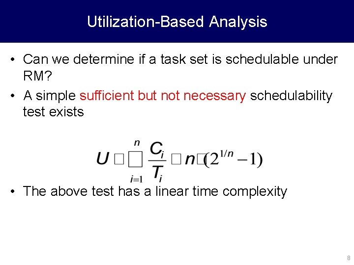 Utilization-Based Analysis • Can we determine if a task set is schedulable under RM?