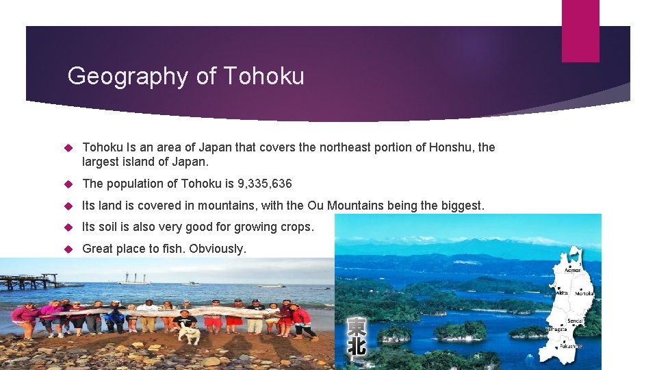 Geography of Tohoku Is an area of Japan that covers the northeast portion of Geography of Tohoku Is an area of Japan that covers the northeast portion of
