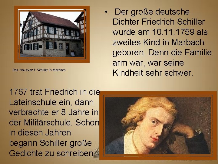 Das Haus von F. Schiller in Marbach 1767 trat Friedrich in die Lateinschule ein,