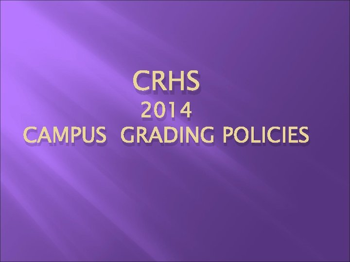 CRHS 2014 CAMPUS GRADING POLICIES 