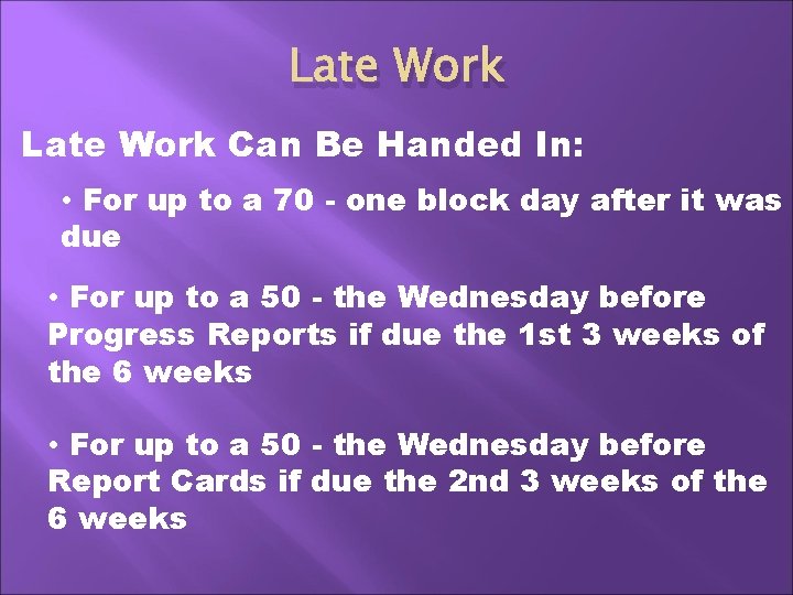 Late Work Can Be Handed In: • For up to a 70 - one