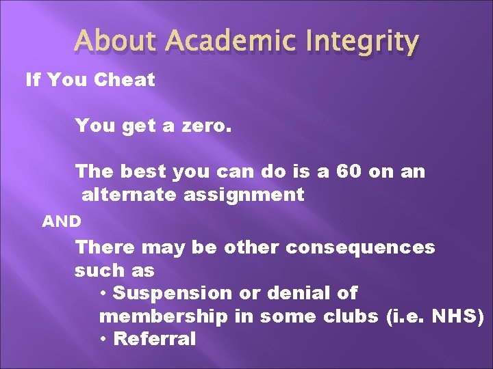 About Academic Integrity If You Cheat You get a zero. The best you can