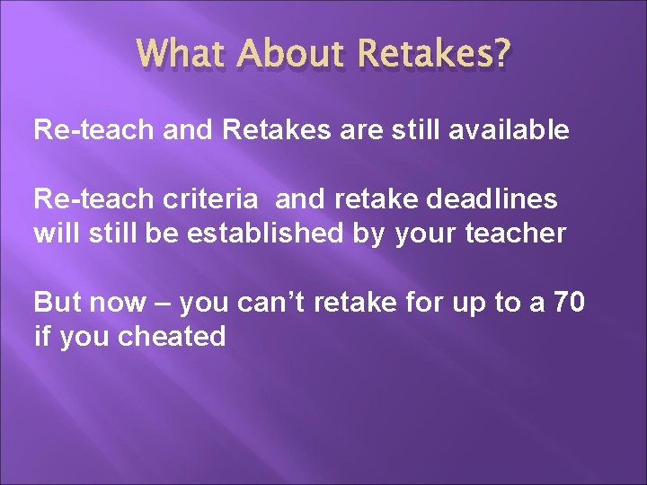 What About Retakes? Re-teach and Retakes are still available Re-teach criteria and retake deadlines