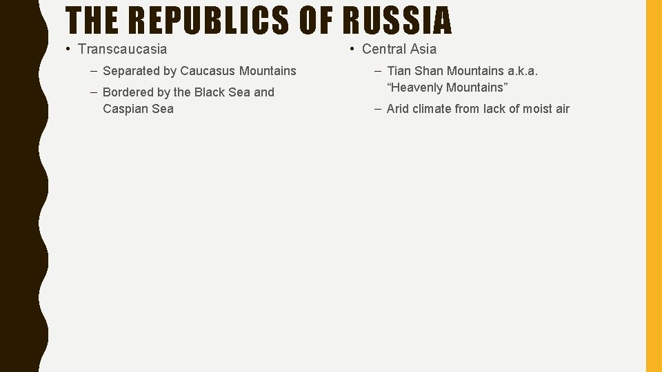 THE REPUBLICS OF RUSSIA • Transcaucasia – Separated by Caucasus Mountains – Bordered by