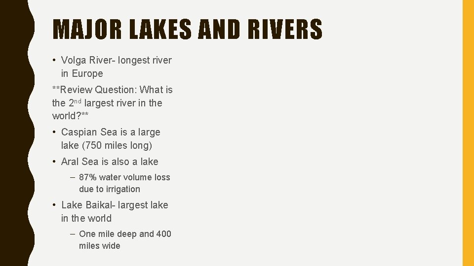 MAJOR LAKES AND RIVERS • Volga River- longest river in Europe **Review Question: What