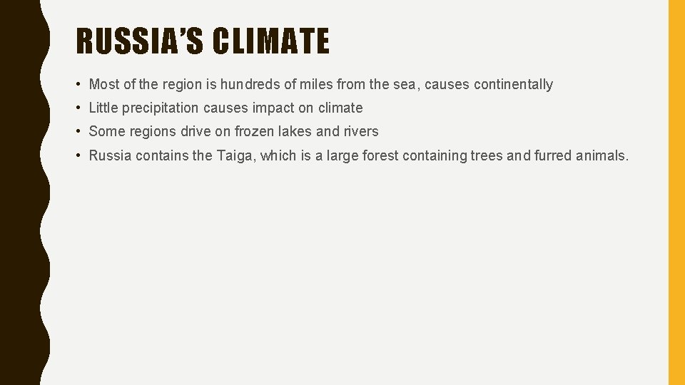 RUSSIA’S CLIMATE • Most of the region is hundreds of miles from the sea,