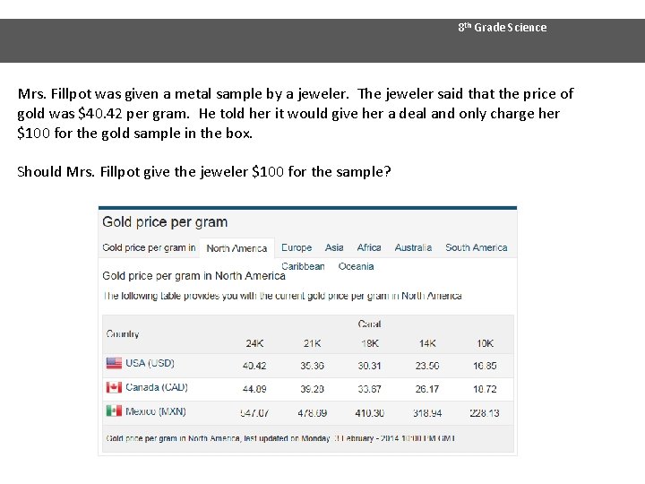8 th Grade Science Mrs. Fillpot was given a metal sample by a jeweler.
