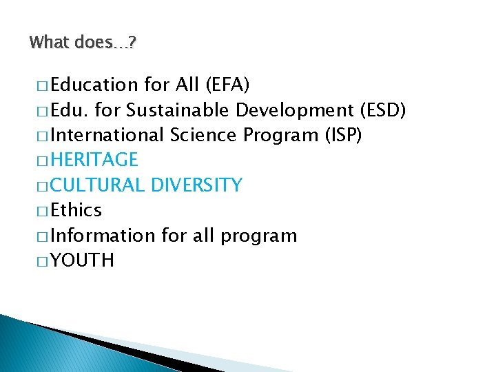 What does…? � Education for All (EFA) � Edu. for Sustainable Development (ESD) �