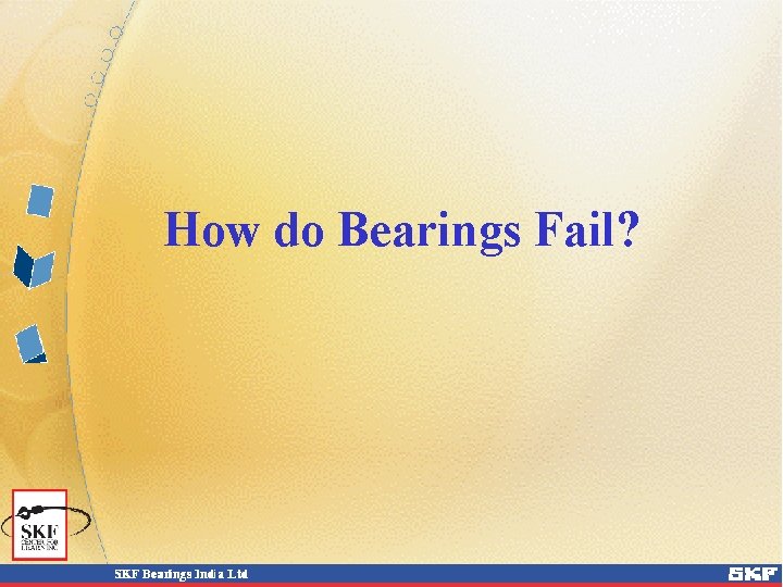 How do Bearings Fail? 