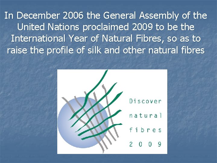 In December 2006 the General Assembly of the United Nations proclaimed 2009 to be