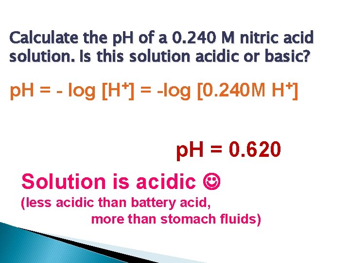 Calculate the p. H of a 0. 240 M nitric acid solution. Is this