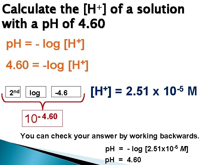 Calculate the [H+] of a solution with a p. H of 4. 60 p.