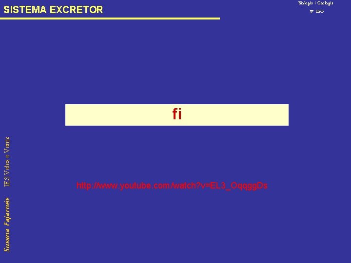 Biolog. Ia i Geolog. Ia 3º ESO SISTEMA EXCRETOR Susana Fajarnés IES Veles e