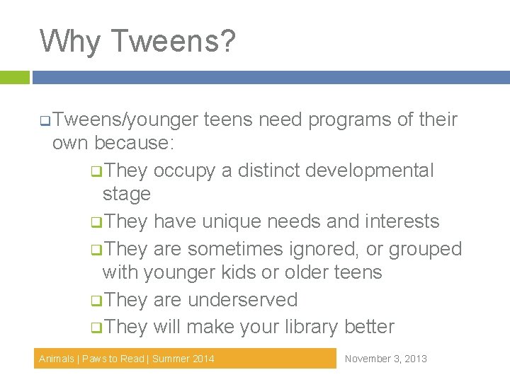 Why Tweens? q. Tweens/younger teens need programs of their own because: q. They occupy Why Tweens? q. Tweens/younger teens need programs of their own because: q. They occupy