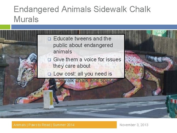 Endangered Animals Sidewalk Chalk Murals q q q Educate tweens and the public about Endangered Animals Sidewalk Chalk Murals q q q Educate tweens and the public about