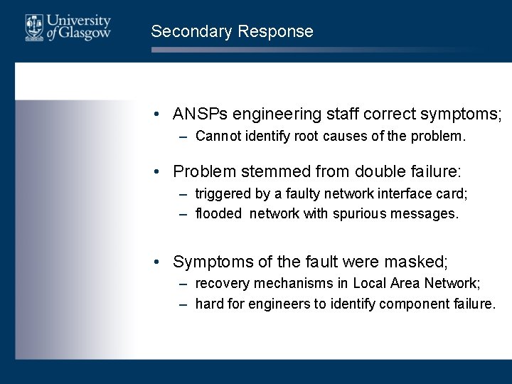 Secondary Response • ANSPs engineering staff correct symptoms; – Cannot identify root causes of Secondary Response • ANSPs engineering staff correct symptoms; – Cannot identify root causes of