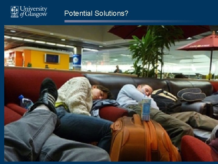 Potential Solutions? Potential Solutions?