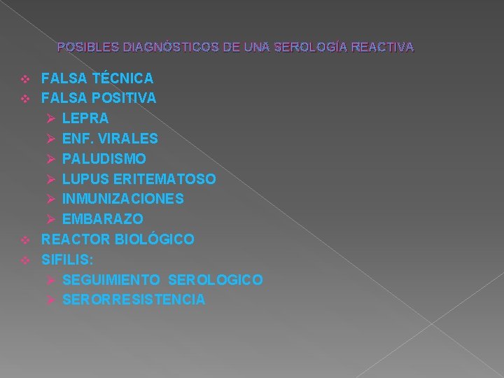 POSIBLES DIAGNÓSTICOS DE UNA SEROLOGÍA REACTIVA FALSA TÉCNICA v FALSA POSITIVA Ø LEPRA Ø