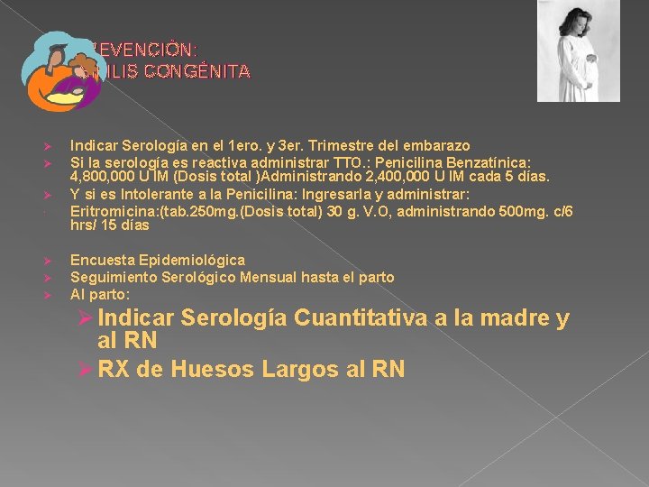 PREVENCIÓN: SIFILIS CONGÉNITA Ø Ø Ø Indicar Serología en el 1 ero. y 3