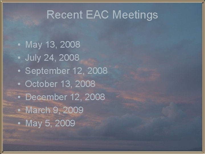 Recent EAC Meetings • • May 13, 2008 July 24, 2008 September 12, 2008