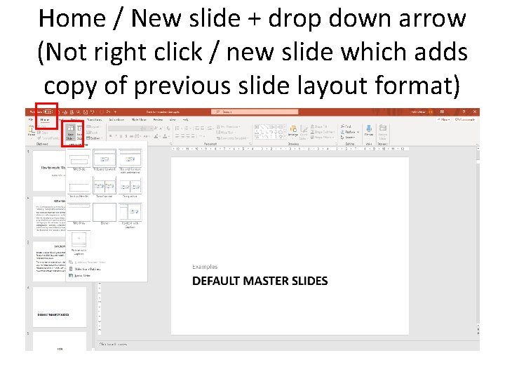 Home / New slide + drop down arrow (Not right click / new slide Home / New slide + drop down arrow (Not right click / new slide