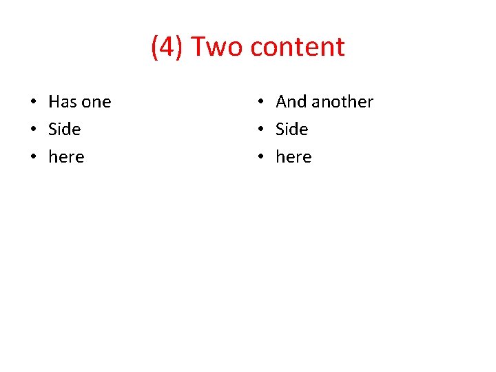 (4) Two content • Has one • Side • here • And another • (4) Two content • Has one • Side • here • And another •