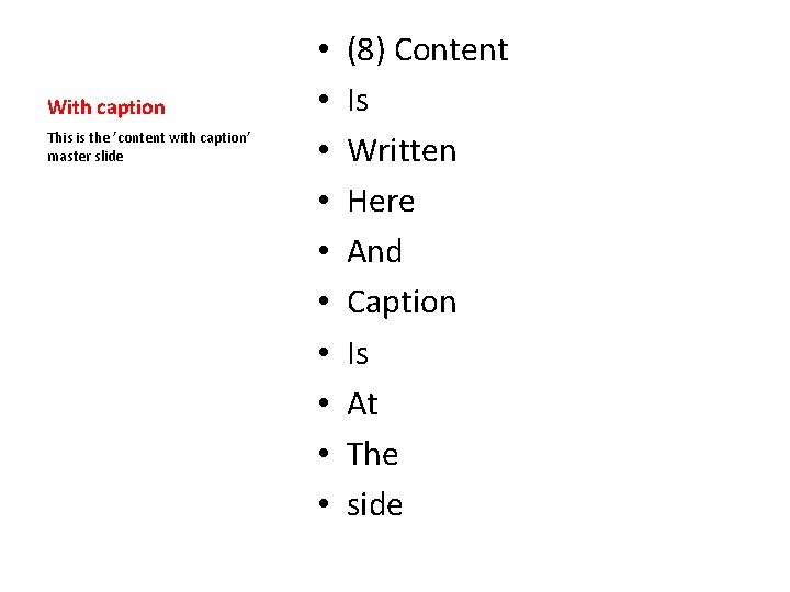 With caption This is the ’content with caption’ master slide • • • (8) With caption This is the ’content with caption’ master slide • • • (8)