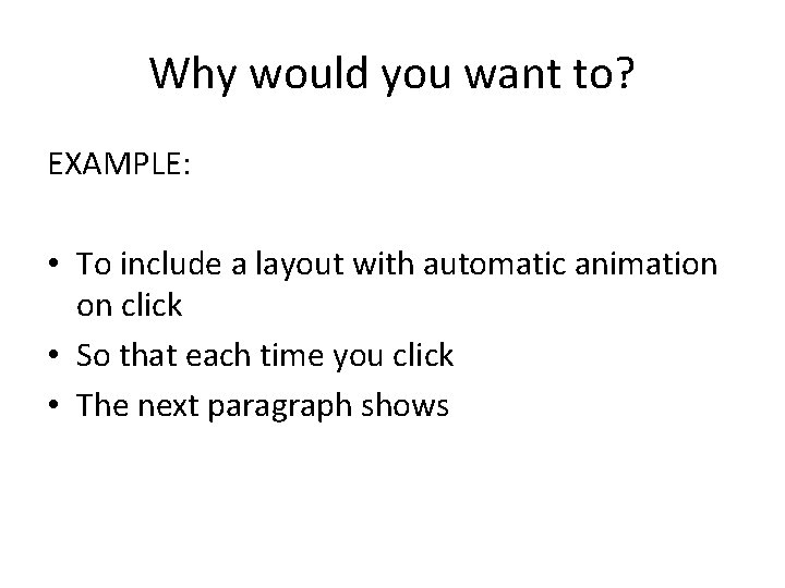 Why would you want to? EXAMPLE: • To include a layout with automatic animation Why would you want to? EXAMPLE: • To include a layout with automatic animation