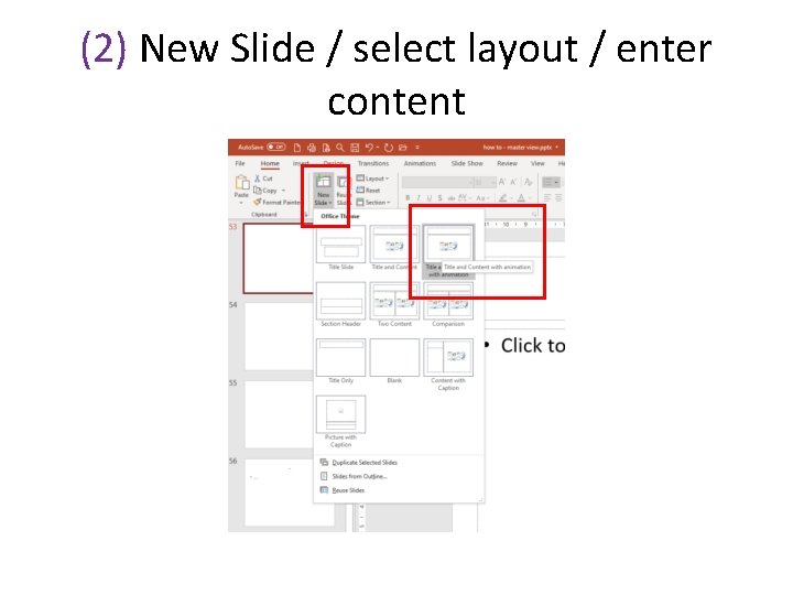 (2) New Slide / select layout / enter content (2) New Slide / select layout / enter content