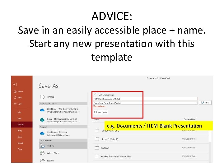 ADVICE: Save in an easily accessible place + name. Start any new presentation with ADVICE: Save in an easily accessible place + name. Start any new presentation with