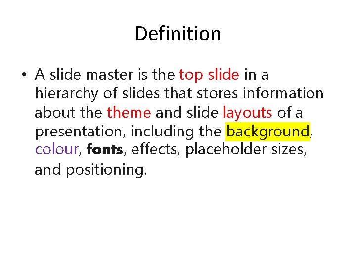 Definition • A slide master is the top slide in a hierarchy of slides Definition • A slide master is the top slide in a hierarchy of slides