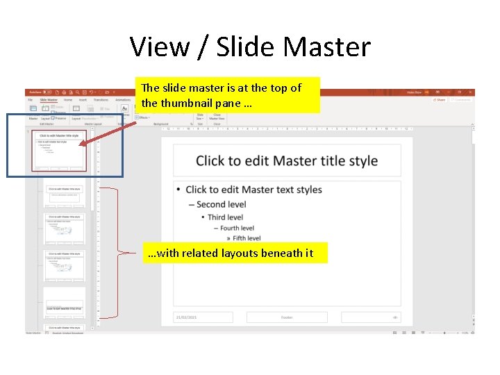 View / Slide Master The slide master is at the top of the thumbnail View / Slide Master The slide master is at the top of the thumbnail