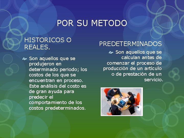 POR SU METODO HISTORICOS O REALES. Son aquellos que se produjeron en determinado periodo;