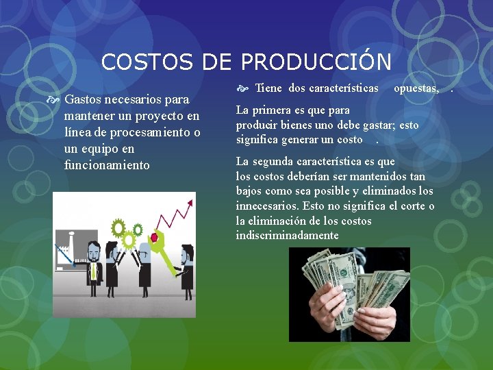 COSTOS DE PRODUCCIÓN Gastos necesarios para mantener un proyecto en línea de procesamiento o