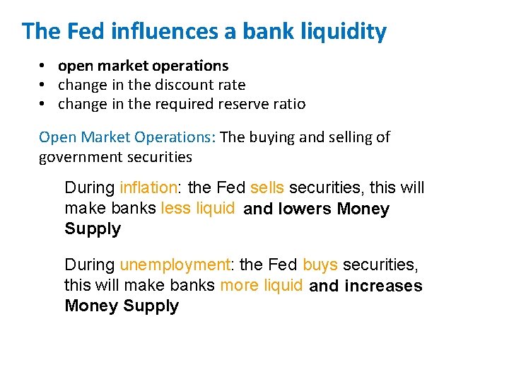 The Fed influences a bank liquidity • open market operations • change in the