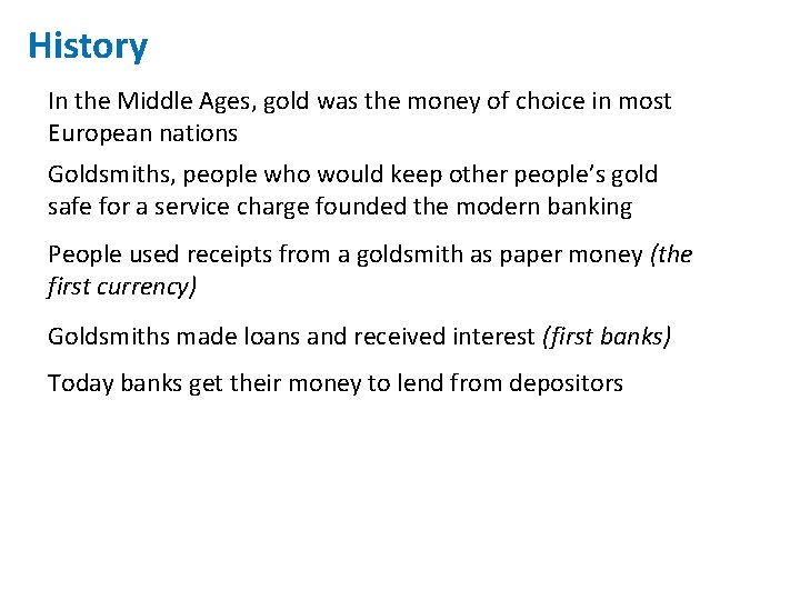 History In the Middle Ages, gold was the money of choice in most European